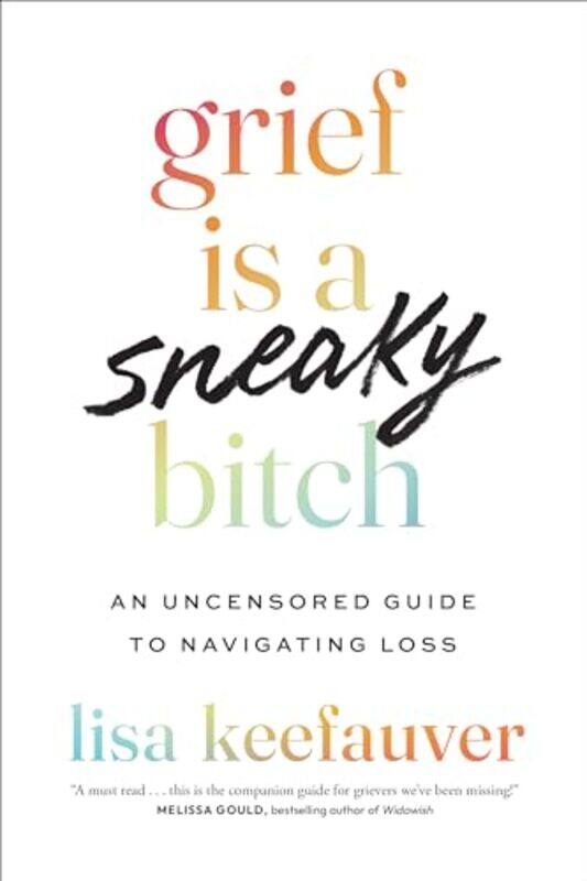 

Grief Is A Sneaky Bitch By Keefauver Lisa - Paperback