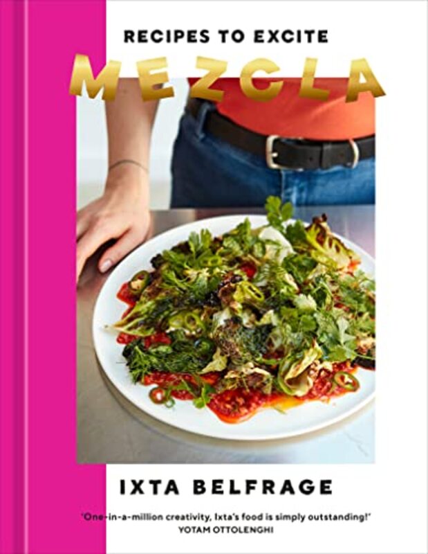 Mezcla Recipes To Excite A Cookbook By Belfrage, Ixta Hardcover