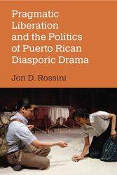 Pragmatic Liberation and the Politics of Puerto Rican Diasporic Drama by Barbara Hughes-Paperback