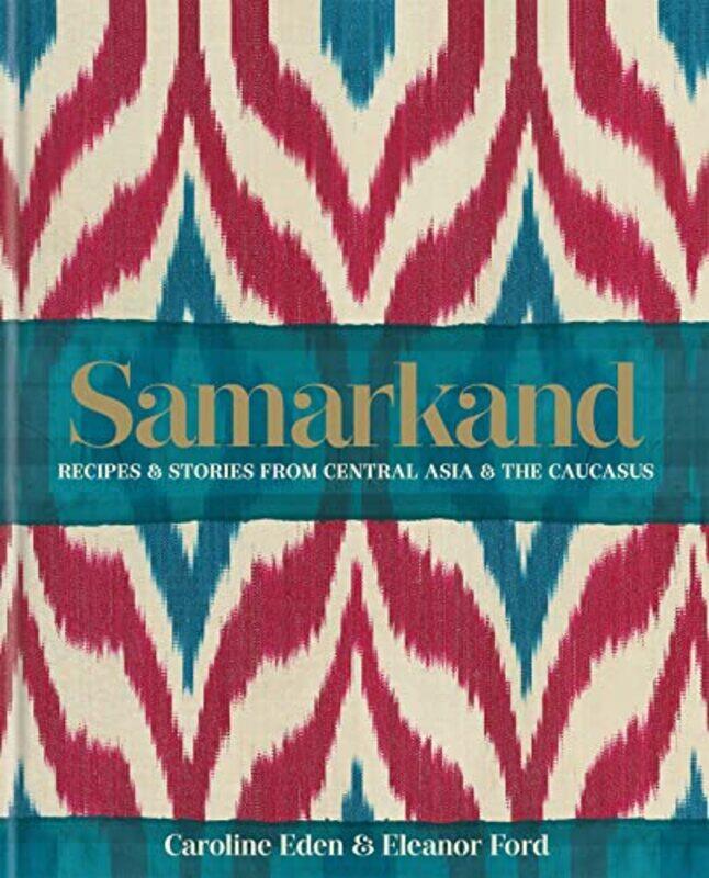 

Samarkand Recipes and Stories From Central Asia and the Caucasus by Lawrence Booth-Hardcover