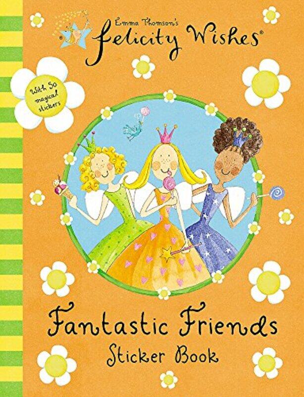 

Felicity Wishes: Fantastic Friends Sticker Book, Paperback, By: Emma Thomson