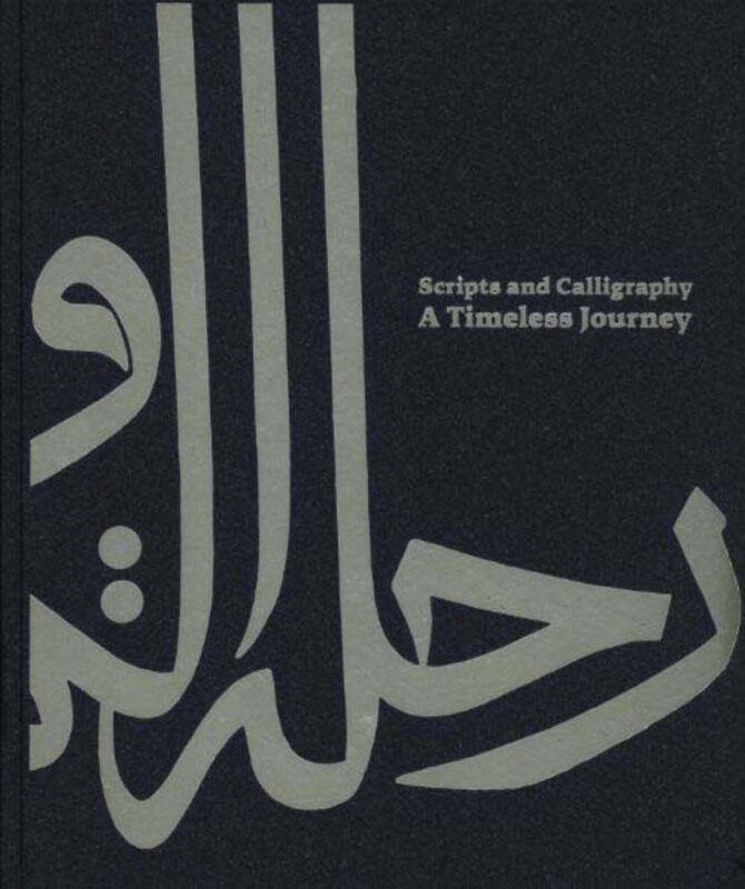 

Scripts & Calligraphy: A Timeless Journey, Hardcover Book, By: L. Abdeljaouad; E. Delpont Ea