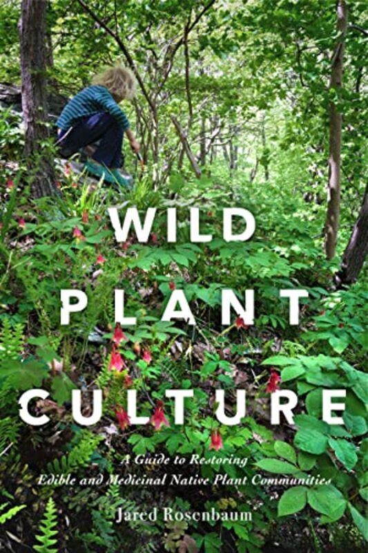 

Wild Plant Culture by Jared Rosenbaum-Paperback