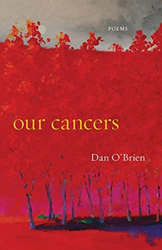 

Our Cancers by Dan O'Brien-Paperback