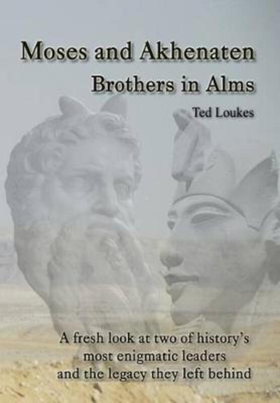 Moses and Akhenaten: Brothers in Alms.paperback,By :Loukes, Ted
