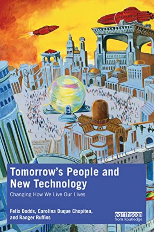 

Tomorrows People And New Technology by Felix (University of North Carolina & Tellus Institute, USA) DoddsCarolina Duque ChopiteaRanger Ruffins-Paperba