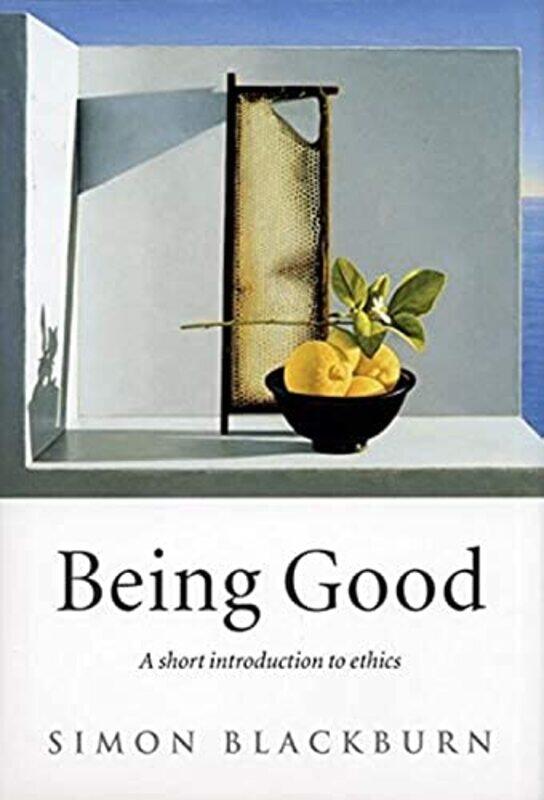 

Being Good by Simon , Professor of Philosophy, University of Cambridge Blackburn-Paperback