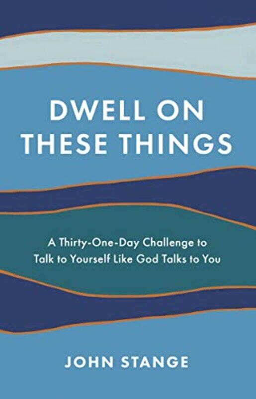 

Dwell on These Things by John Stange-Paperback