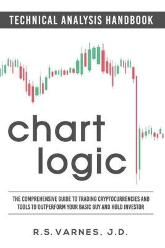 

Chart Logic - Technical Analysis Handbook (Black and White Edition): The Comprehensive Guide to Trad.paperback,By :Varnes J D, R S