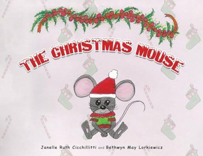 

The Christmas Mouse by Janelle Ruth CicchillittiBethwyn May Lorkiewicz -Paperback