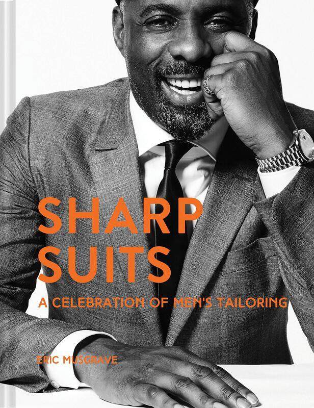 Sharp Suits: A celebration of men's tailoring, Hardcover Book, By: Eric Musgrave