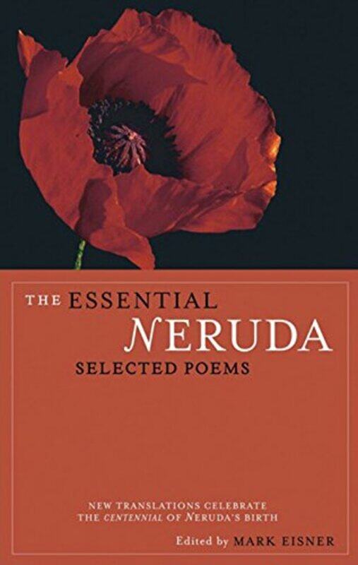 

The Essential Neruda Selected Poems By Neruda Pablo Eisner Mark Paperback