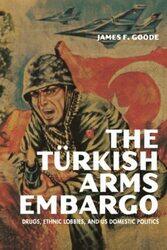 The Turkish Arms Embargo by James F Goode-Paperback