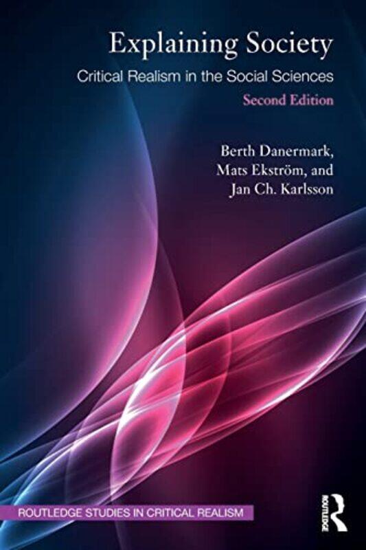 

Explaining Society by Berth Orebro University, Sweden, DanermarkMats University of Gothenburg, Sweden EkstromJan Ch Karlsson-Paperback