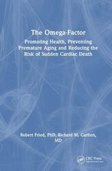 The Omega-Factor: Promoting Health, Preventing Premature Aging and Reducing the Risk of Sudden Cardi , Hardcover by Fried, Robert - Carlton, Richard
