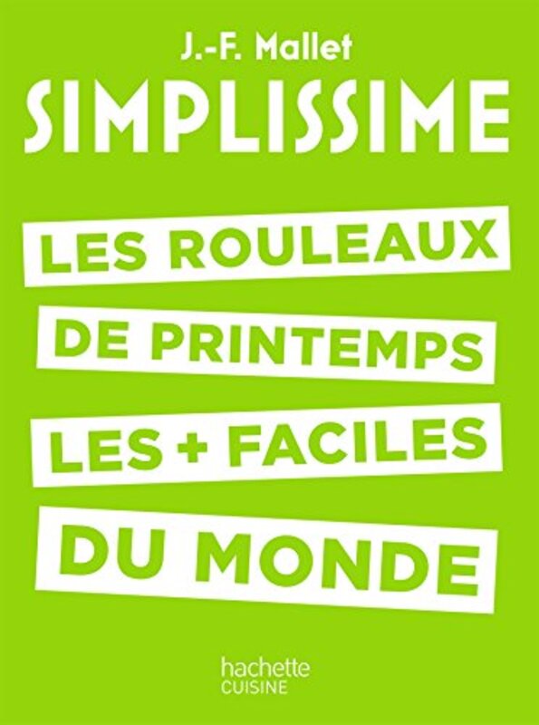 Simplissime Les Rouleaux De Printemps Les Rouleaux De Printemps Les Faciles Du Monde By Jeanfran Ois Mallet Paperback
