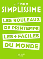 Simplissime Les Rouleaux De Printemps Les Rouleaux De Printemps Les Faciles Du Monde By Jeanfran Ois Mallet Paperback