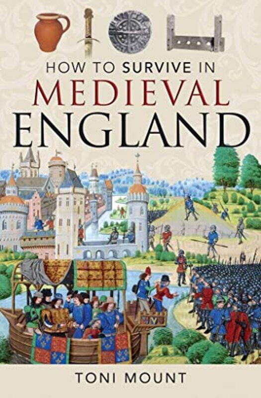 

How to Survive in Medieval England by Toni Mount-Paperback