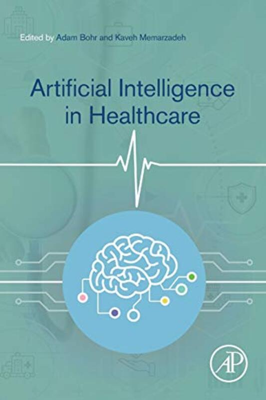 Artificial Intelligence In Healthcare By Bohr, Adam (Adam Bohr, PhD is the CEO and Co-founder of Sonohaler, Copenhagen, Denmark) - Memarzadeh Paperback