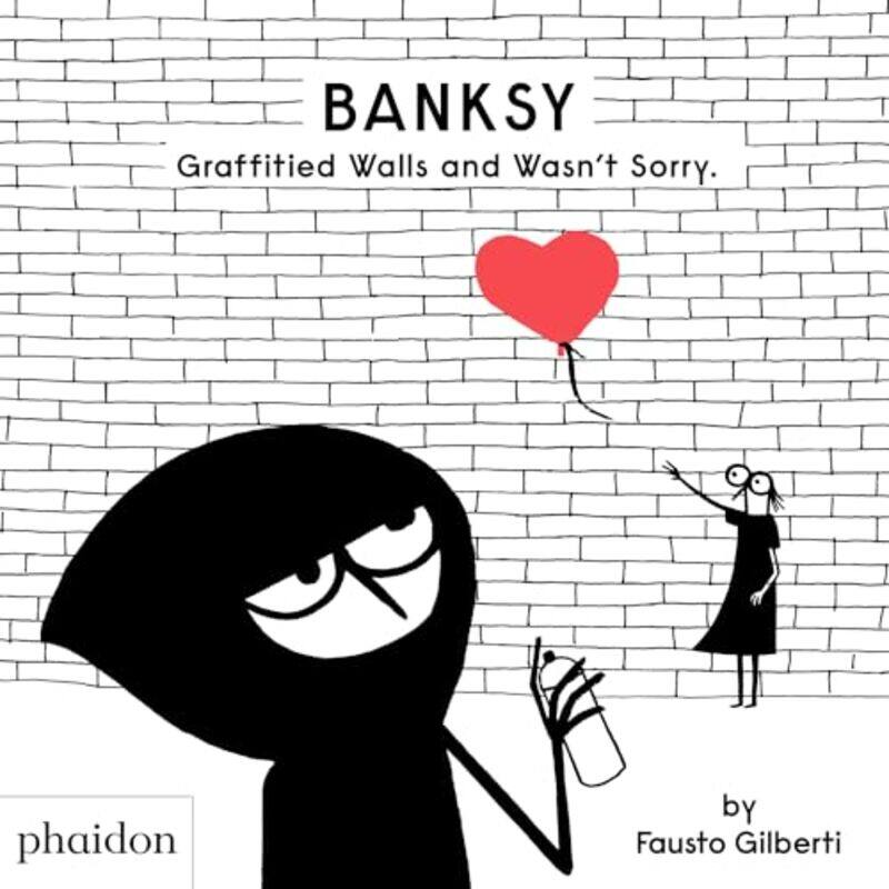 

Banksy Graffitied Walls And Wasnt Sorry. By Gilberti, Fausto Hardcover