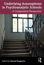 Underlying Assumptions In Psychoanalytic Schools By Bernd Huppertz Paperback