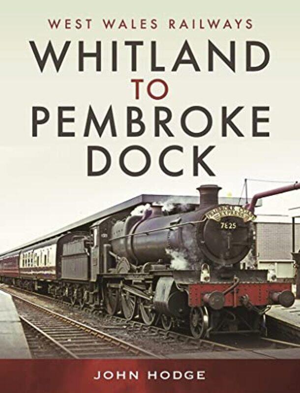 

Whitland to Pembroke Dock by Hodge, John-Hardcover