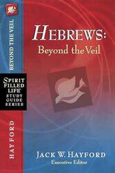 Hebrews Beyond The Veil By Hayford, Jack W. - Paperback