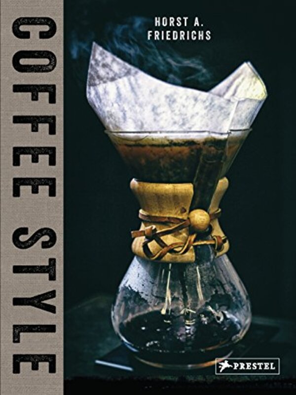 Coffee Style: Horst A. Friedrichs, Hardcover Book, By: Horst A. Friedrichs