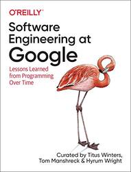 Software Engineering at Google: Lessons Learned from Programming Over Time,Paperback,By:Winters, Titus - Wright, Hyrum - Manshrek, Tom