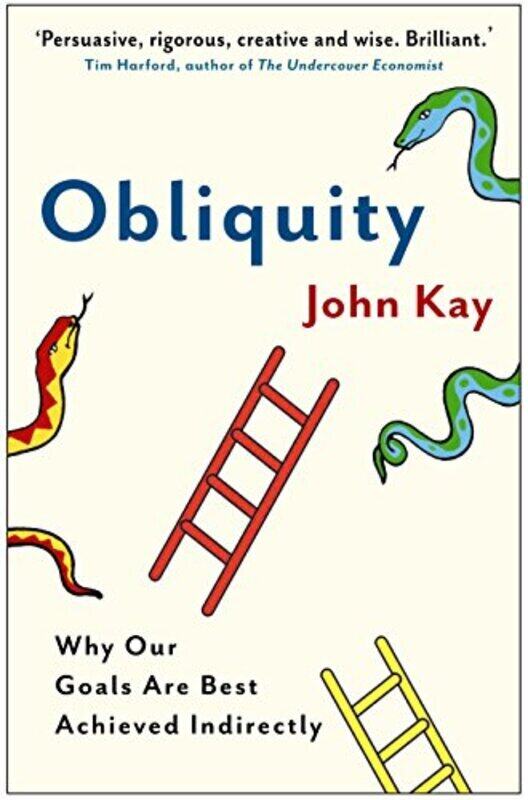

Obliquity: Why our goals are best achieved indirectly , Paperback by John Kay
