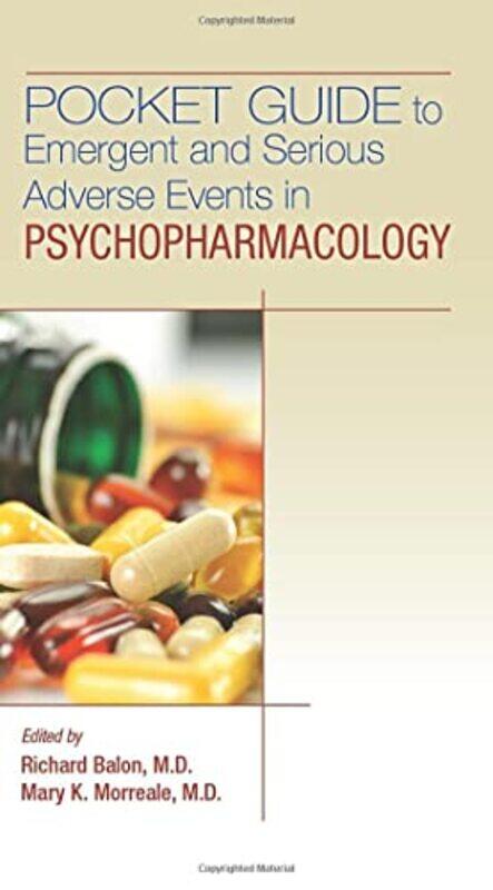 

Pocket Guide to Emergent and Serious Adverse Events in Psychopharmacology by Richard, MD Wayne State Univ School of Medicine BalonMary K, MD Morreale-