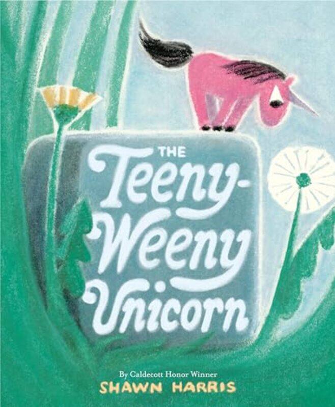 

The Teeny-Weeny Unicorn by Shawn Harris -Hardcover