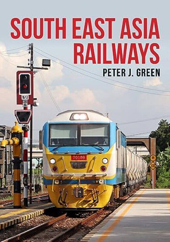 

South East Asia Railways by Peter J Green-Paperback