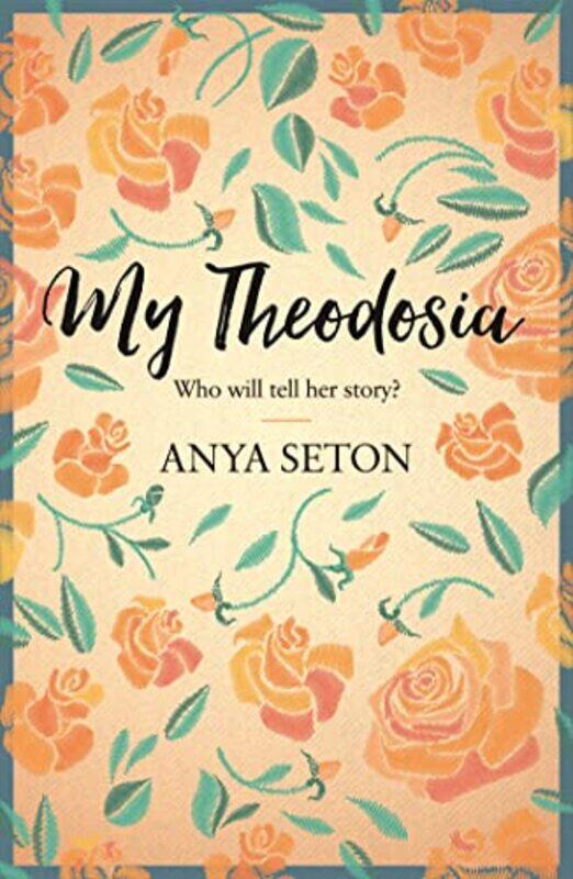 

My Theodosia by Anya Seton-Paperback