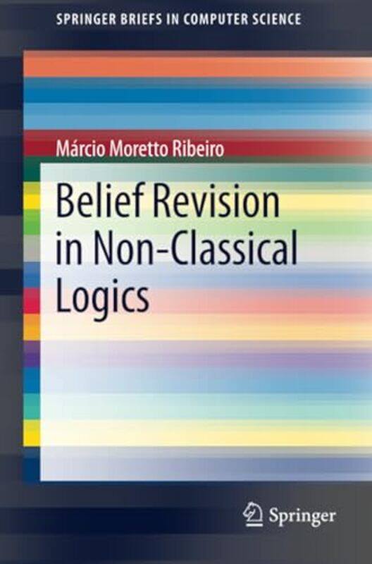 

Belief Revision in NonClassical Logics by Marcio Moretto Ribeiro-Paperback