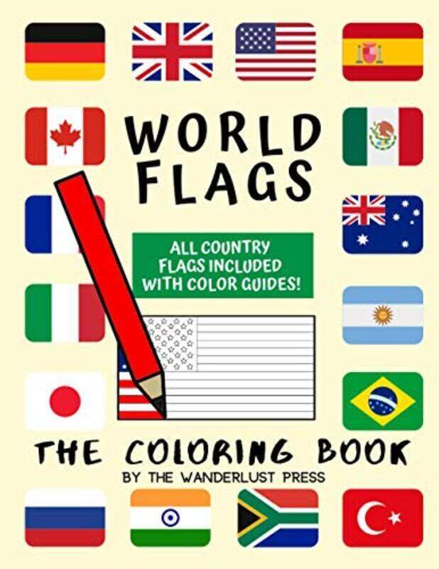 

World Flags The Coloring Book A great geography gift for kids and adults Color in flags for all c by Press, Wanderlust Paperback