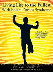Living Life to the Fullest with Ehlers-Danlos Syndrome: Guide to Living a Better Quality of Life Whi,Hardcover by Muldowney Pt, Kevin - Muldowney Pt, Kathleen