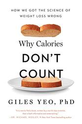 WHY CALORIES DONT COUNT , Hardcover by YEO, GILES