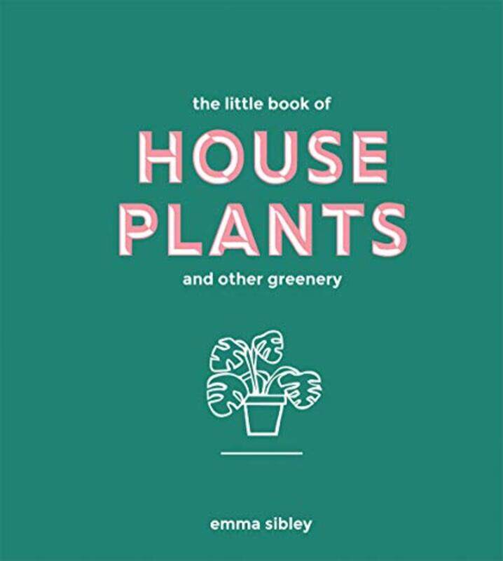 

The Little Book of House Plants and Other Greenery,Hardcover,by:Sibley, Emma