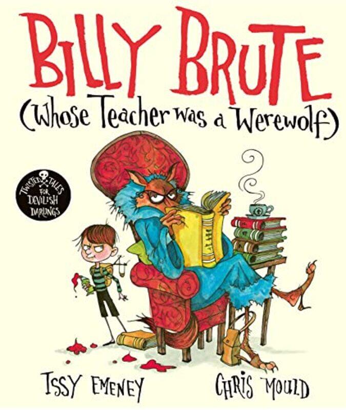 

Billy Brute Whose Teacher Was a Werewolf by Issy EmeneyChris Mould-Hardcover