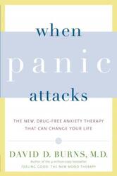 When Panic Attacks: The New, Drug-Free Anxiety Therapy That Can Change Your Life.paperback,By :Burns, David D