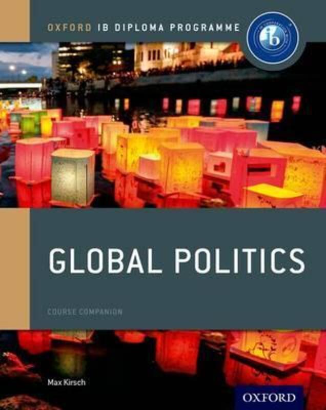 Oxford IB Diploma Programme: Global Politics Course Book.paperback,By :Kirsch, Max