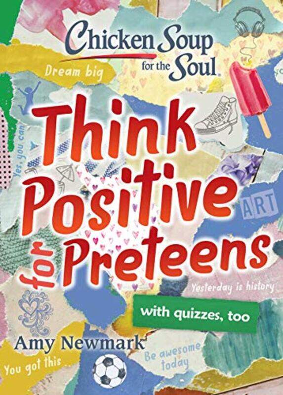 

Chicken Soup for the Soul Think Positive for Preteens by Amy Newmark-Paperback