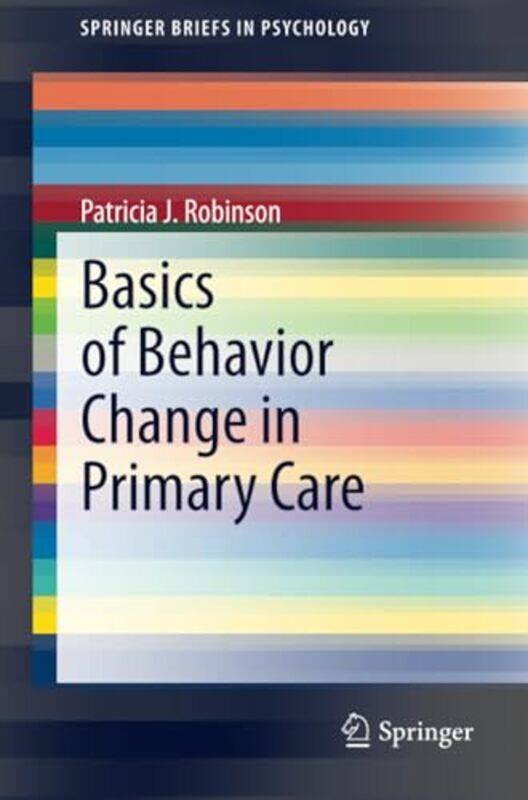 

Basics of Behavior Change in Primary Care by Patricia J Robinson-Paperback