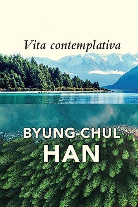 

Vita Contemplativa In Praise Of Inactivity,Paperback By Han, Byung-Chul - Steuer, Daniel