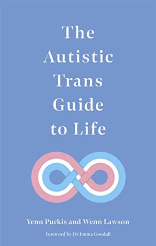 

The Autistic Trans Guide To Life by Yenn PurkisDr Wenn Lawson-Paperback