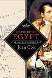 Napoleon's Egypt: Invading the Middle East.Hardcover,By :Juan Cole