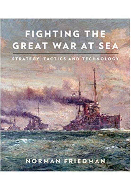 

Fighting The Great War At Sea by Norman Friedman-Paperback