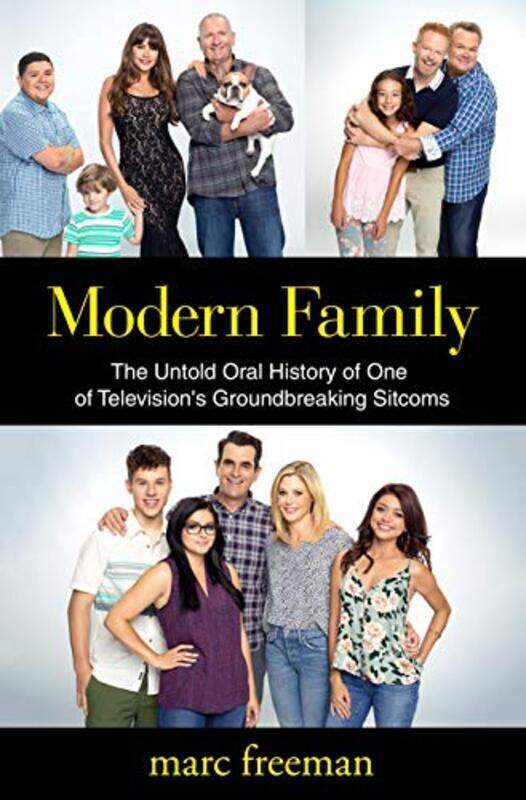 

Modern Family: The Untold Oral History Of One Of Television'S Groundbreaking Sitcoms By Freeman, Marcia Hardcover