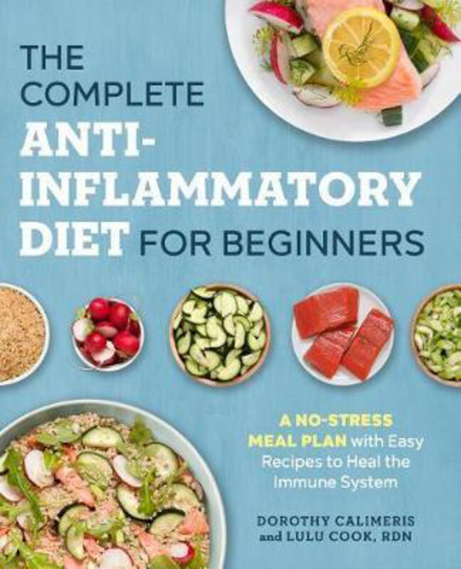 

Complete Anti-Inflammatory Diet for Beginners, Paperback Book, By: Dorothy Calimeris